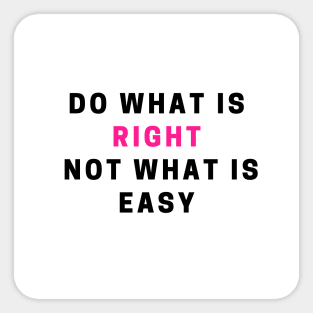 Do what is right, not what is easy Sticker